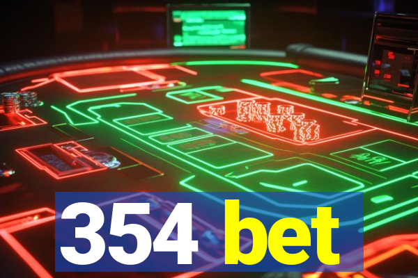 354 bet